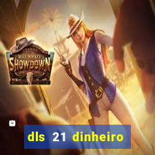 dls 21 dinheiro infinito download